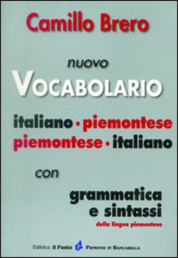 Nuovo vocabolario italiano-piemontese, piemontese-italiano. Con grammatica e sintassi - Librerie.coop Nuovo vocabolario italiano-piemontese, piemontese-italiano. Con grammatica e sintassi - Librerie.coop