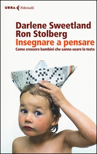 Insegnare a pensare. Come crescere bambini che sanno usare la testa - Librerie.coop