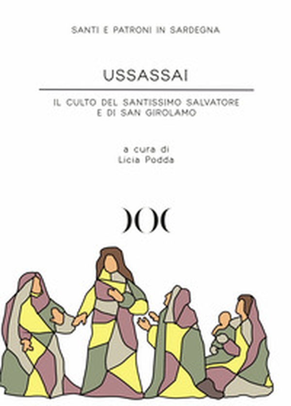 Ussassai. Il culto del Santissimo Salvatore e di San Girolamo - Librerie.coop Ussassai. Il culto del Santissimo Salvatore e di San Girolamo - Librerie.coop