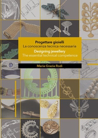 Progettare gioielli. La conoscenza tecnica necessaria-Designing jewellery. The essential technical competence - Librerie.coop