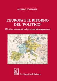 L'Europa e il ritorno del «politico». Diritto e sovranità nel processo di integrazione - Librerie.coop