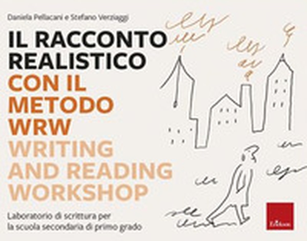 Il racconto realistico con il metodo WRW. Writing and Reading Workshop. Laboratorio di scrittura per la scuola secondaria di primo grado - Librerie.coop Il racconto realistico con il metodo WRW. Writing and Reading Workshop. Laboratorio di scrittura per la scuola secondaria di primo grado - Librerie.coop