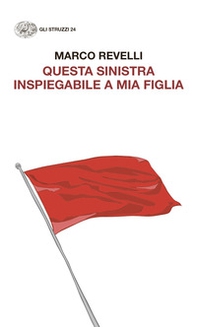 Questa Sinistra inspiegabile a mia figlia. Dialogo immaginario con un'adolescente - Librerie.coop Questa Sinistra inspiegabile a mia figlia. Dialogo immaginario con un'adolescente - Librerie.coop