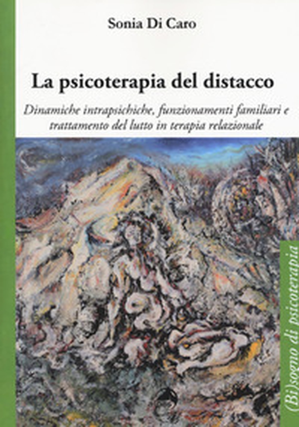 La psicoterapia del distacco. Dinamiche intrapsichiche, funzionamenti familiari e trattamento del lutto in terapia relazionale - Librerie.coop La psicoterapia del distacco. Dinamiche intrapsichiche, funzionamenti familiari e trattamento del lutto in terapia relazionale - Librerie.coop