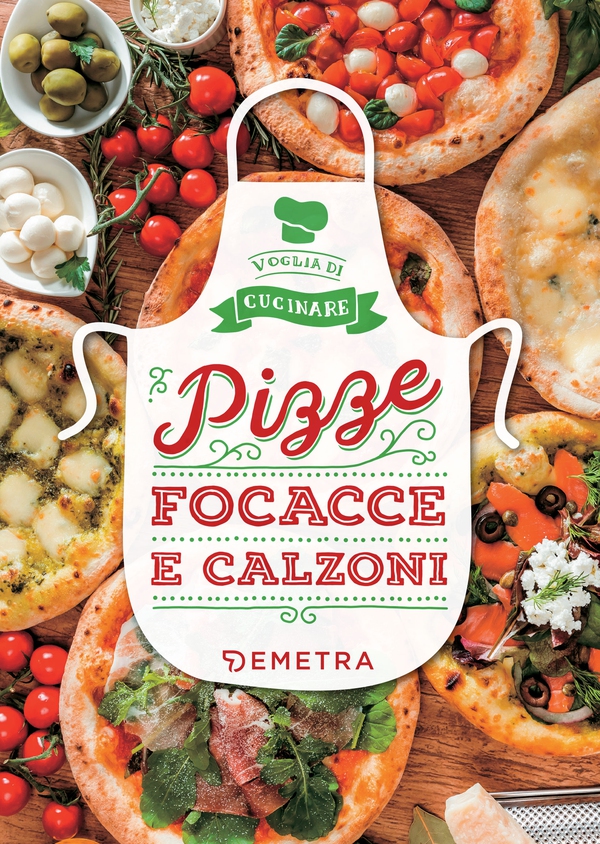 Pizze, focacce e calzoni - Librerie.coop Pizze, focacce e calzoni - Librerie.coop