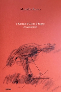 Il giorno il gioco il sogno. Tre racconti brevi - Librerie.coop