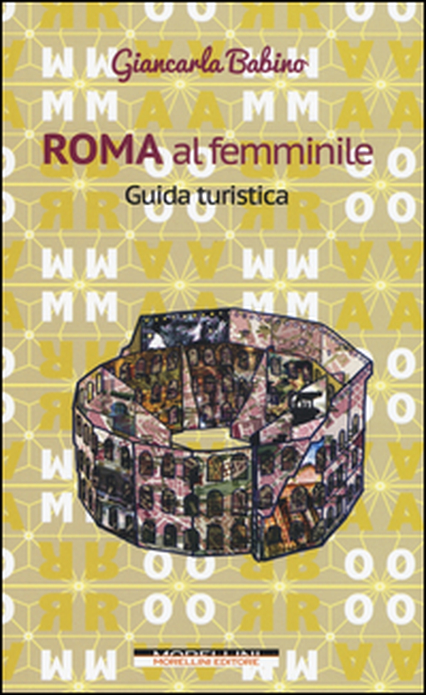 Roma al femminile. Guida turistica - Librerie.coop Roma al femminile. Guida turistica - Librerie.coop