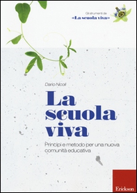 La scuola viva. Principi e metodo per una nuova comunità educativa - Librerie.coop