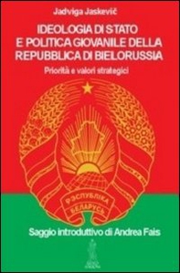 Ideologia di Stato e politica giovanile della repubblica di Bielorussia - Librerie.coop
