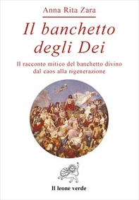 Il banchetto degli dei. Il racconto mitico del banchetto divino dal caos alla rigenerazione - Librerie.coop