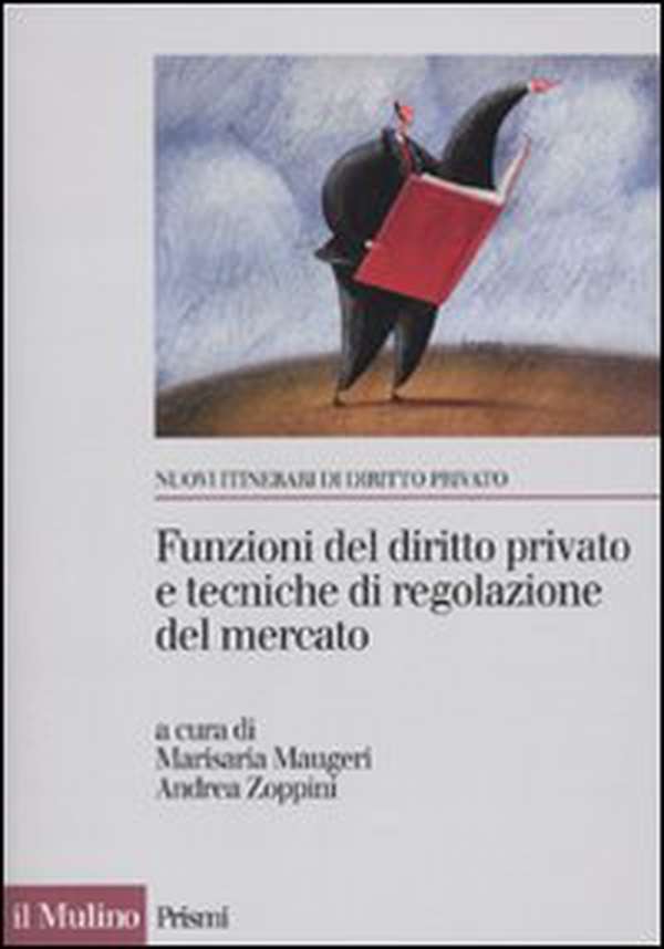 Funzioni del diritto privato e tecniche di regolazione del mercato - Librerie.coop