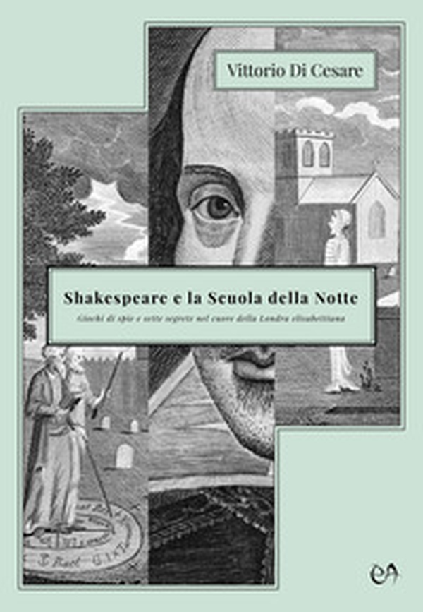 Shakespeare e la Scuola della Notte. Giochi di spie e sette segrete nel cuore della Londra elisabettiana - Librerie.coop Shakespeare e la Scuola della Notte. Giochi di spie e sette segrete nel cuore della Londra elisabettiana - Librerie.coop