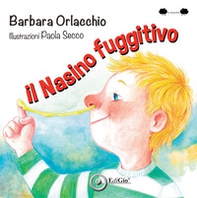 Il nasino fuggitivo - Librerie.coop Il nasino fuggitivo - Librerie.coop
