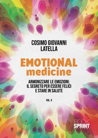 Emotional medicine. Guarisci con le emozioni - Librerie.coop