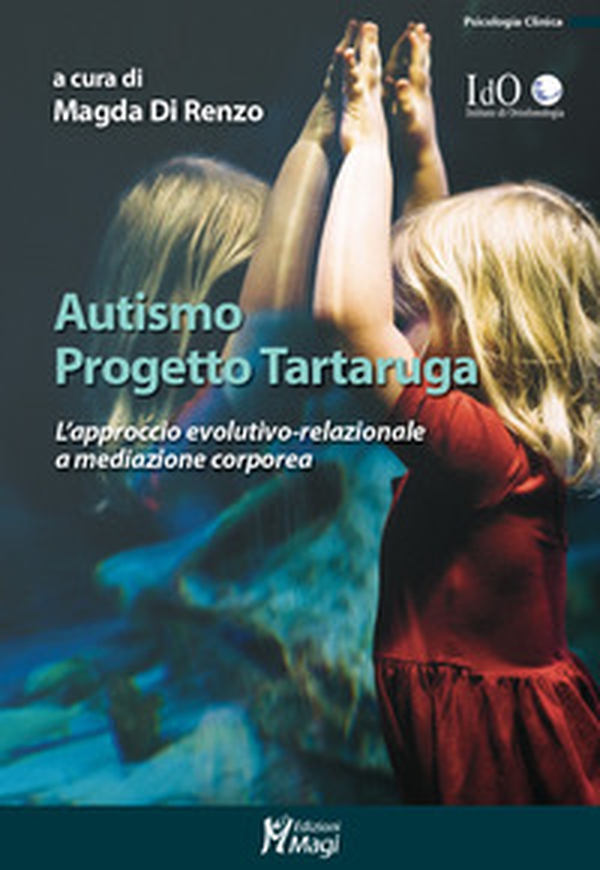 Autismo progetto tartaruga. L'approccio evolutivo-relazionale a mediazione corporea - Librerie.coop Autismo progetto tartaruga. L'approccio evolutivo-relazionale a mediazione corporea - Librerie.coop
