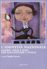 L'identità nazionale. Storie, film e miti per raccontare l'Italia - Librerie.coop