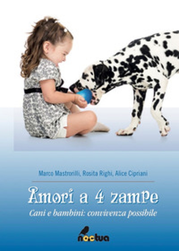 Amori a 4 zampe. Cani e bambini: convivenza possibile - Librerie.coop Amori a 4 zampe. Cani e bambini: convivenza possibile - Librerie.coop