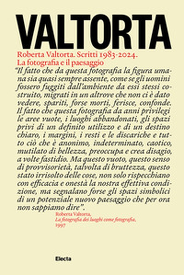 Valtorta. Roberta Valtorta. Scritti 1983-2024. La fotografia e il paesaggio - Librerie.coop