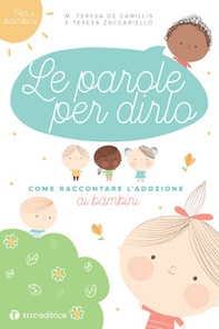 Le parole per dirlo. Come raccontare l'adozione ai bambini - Librerie.coop Le parole per dirlo. Come raccontare l'adozione ai bambini - Librerie.coop