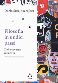 Filosofia in undici passi. Dalla caverna alla città - Librerie.coop