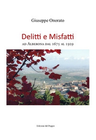 Delitti e mIsfatti. Ad Alberona dal 1675 al 1929 - Librerie.coop