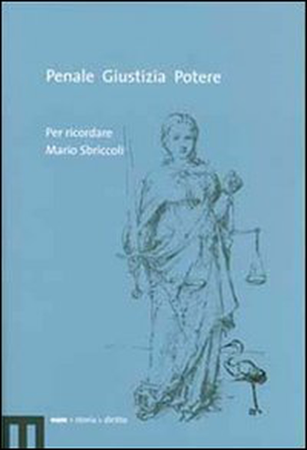 Penale, giustizia, potere. Per ricordare Mario Sbriccoli - Librerie.coop Penale, giustizia, potere. Per ricordare Mario Sbriccoli - Librerie.coop