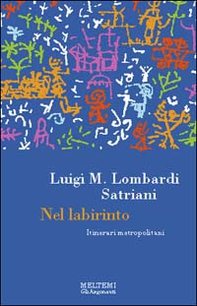 Nel labirinto. Itinerari metropolitani - Librerie.coop
