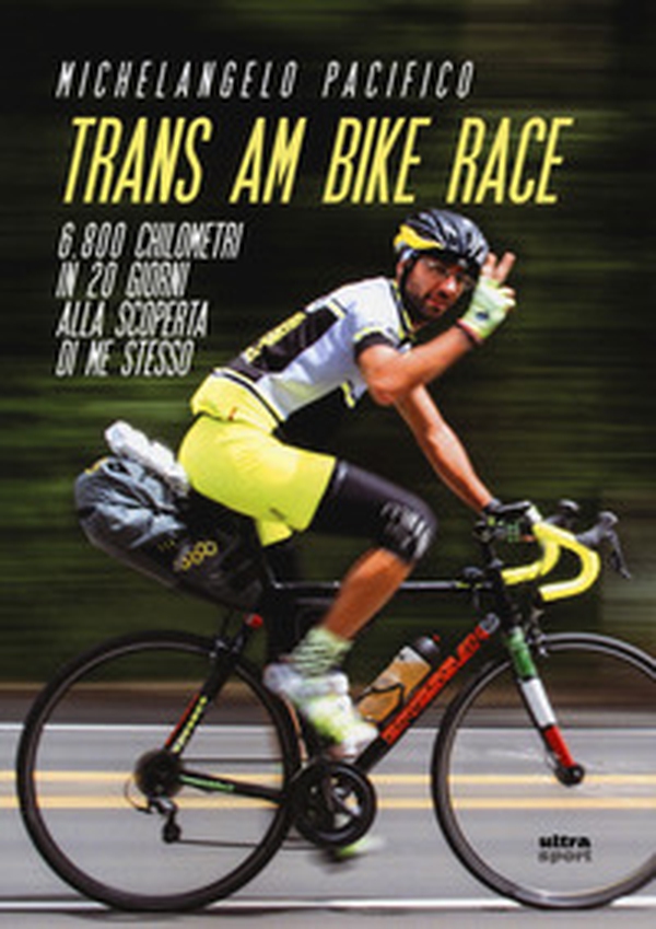 Trans Am Bike Race. 6800 chilometri in 20 giorni alla scoperta di me stesso - Librerie.coop Trans Am Bike Race. 6800 chilometri in 20 giorni alla scoperta di me stesso - Librerie.coop