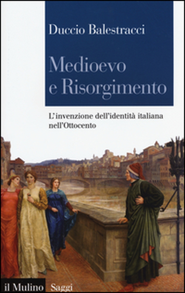Medioevo e Risorgimento. L'invenzione dell'identità italiana nell'Ottocento - Librerie.coop Medioevo e Risorgimento. L'invenzione dell'identità italiana nell'Ottocento - Librerie.coop