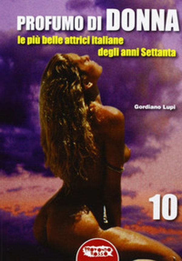 Profumo di donna. Le più belle attrici italiane degli anni Settanta - Librerie.coop Profumo di donna. Le più belle attrici italiane degli anni Settanta - Librerie.coop