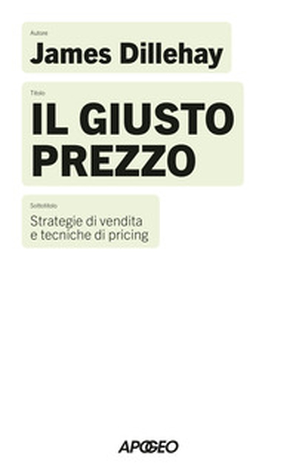 Il giusto prezzo. Strategia di vendita e tecniche di pricing - Librerie.coop