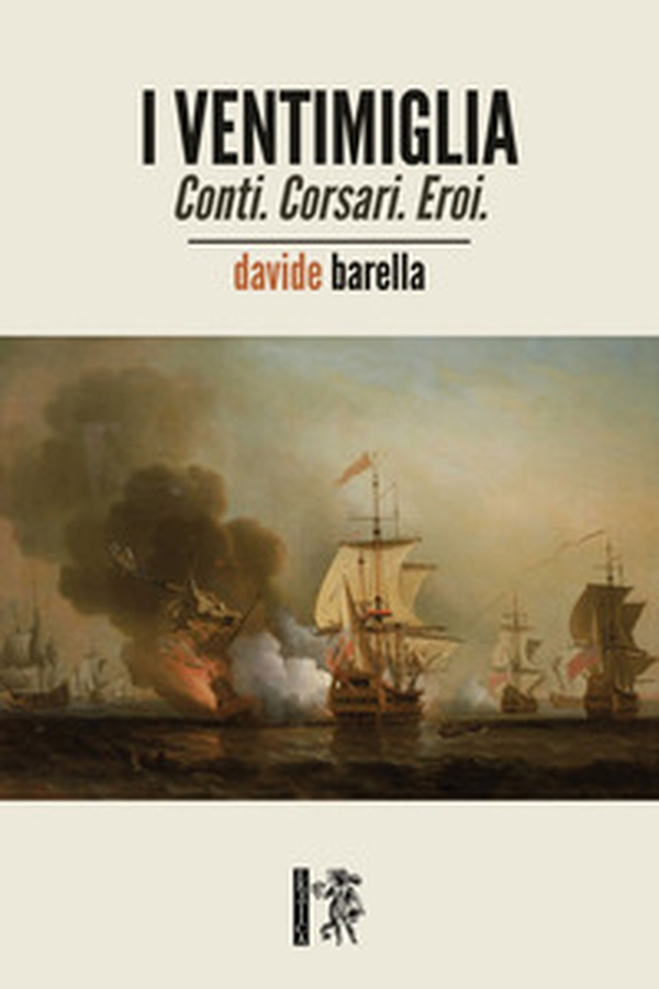 I Ventimiglia. Conti. Corsari. Eroi. - Librerie.coop I Ventimiglia. Conti. Corsari. Eroi. - Librerie.coop