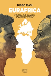 Eurafrica. L'Europa può salvarsi, salvando l'Africa? - Librerie.coop