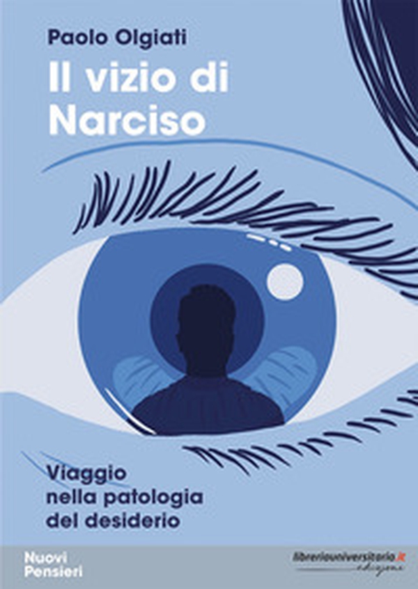 Il vizio di Narciso. Viaggio nella patologia del desiderio - Librerie.coop Il vizio di Narciso. Viaggio nella patologia del desiderio - Librerie.coop