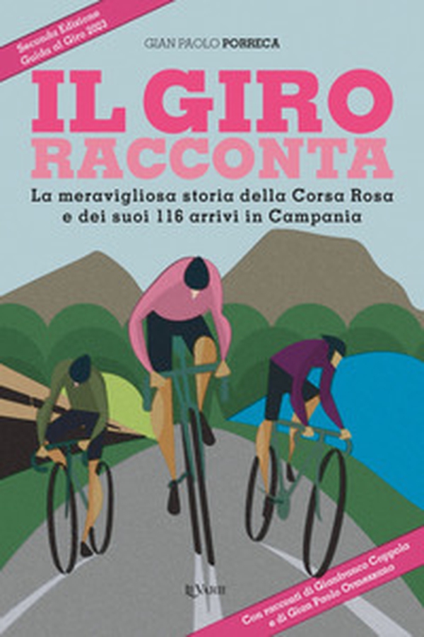 Il Giro racconta. La meravigliosa storia della Corsa Rosa e dei suoi 116 arrivi in Campania - Librerie.coop Il Giro racconta. La meravigliosa storia della Corsa Rosa e dei suoi 116 arrivi in Campania - Librerie.coop