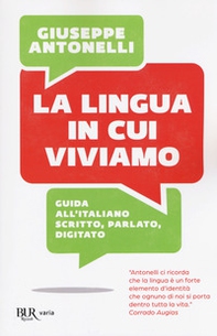 La lingua in cui viviamo. Guida all'italiano scritto, parlato, digitato - Librerie.coop La lingua in cui viviamo. Guida all'italiano scritto, parlato, digitato - Librerie.coop