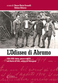 L'odissea di Abramo. 1914-1918: fatica, paura e morte nel diario di Celli, soldato di Valsugana - Librerie.coop