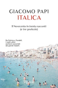 Italica. Il Novecento in trenta racconti (e tre profezie) - Librerie.coop Italica. Il Novecento in trenta racconti (e tre profezie) - Librerie.coop