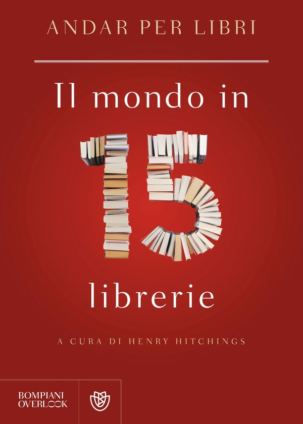 Andar per libri. Il mondo in 15 librerie - Librerie.coop Andar per libri. Il mondo in 15 librerie - Librerie.coop