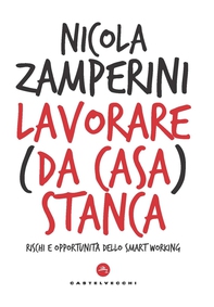 Lavorare (da casa) stanca - Librerie.coop Lavorare (da casa) stanca - Librerie.coop