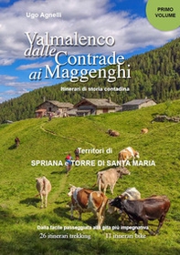 Valmalenco dalle contrade ai maggenghi. Itinerari di storia contadina - Vol. 1 - Librerie.coop