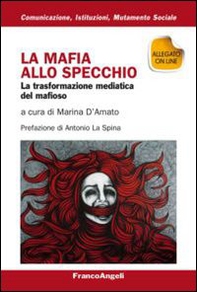 La mafia allo specchio. La trasformazione mediatica del mafioso - Librerie.coop