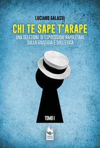 Chi te sape t'arape. Una selezione di espressioni napoletane sulla giustizia e sull'etica - Vol. 1 - Librerie.coop