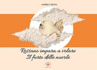 Rossano impara a volare. Il furto delle nuvole - Librerie.coop Rossano impara a volare. Il furto delle nuvole - Librerie.coop