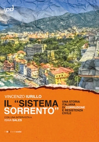 Il «sistema Sorrento». Una storia italiana di corruzione e resistenza civile - Librerie.coop
