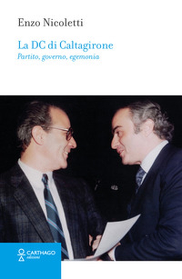 La DC di Caltagirone. Partito, governo, egemonia - Librerie.coop La DC di Caltagirone. Partito, governo, egemonia - Librerie.coop