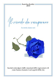 Il ricordo da recuperare. La storia siamo noi - Librerie.coop