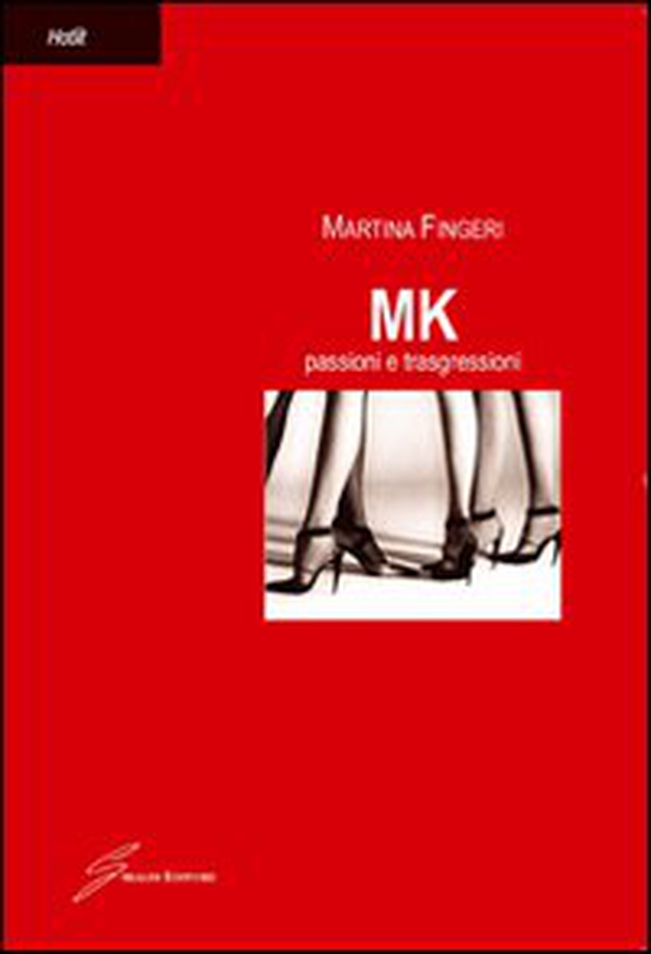 MK. Passioni e trasgressioni - Librerie.coop MK. Passioni e trasgressioni - Librerie.coop