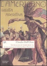 Voglia d'America. Il mito americano in Italia tra Otto e Novecento - Librerie.coop