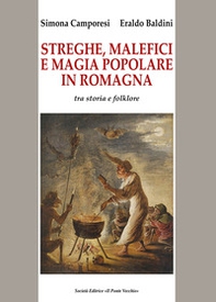 Streghe, malefici e magia popolare in Romagna. Tra storia e folklore - Librerie.coop